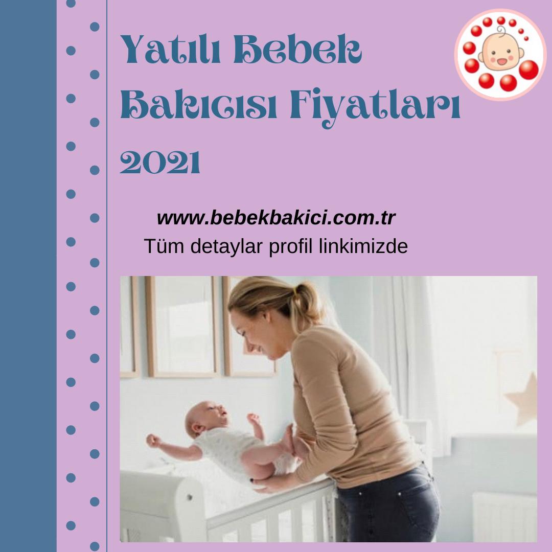Yatılı Bebek Bakıcısı Fiyatları 2021